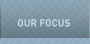 Our Focus
